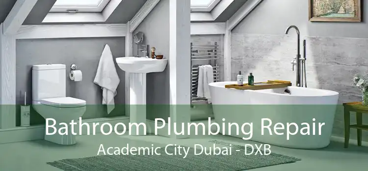 Bathroom Plumbing Repair Academic City Dubai - DXB