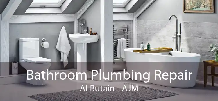 Bathroom Plumbing Repair Al Butain - AJM