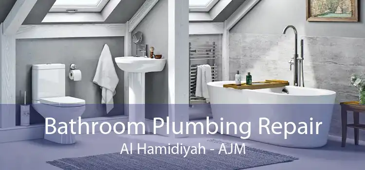 Bathroom Plumbing Repair Al Hamidiyah - AJM