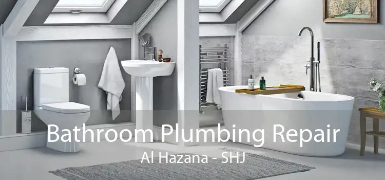 Bathroom Plumbing Repair Al Hazana - SHJ