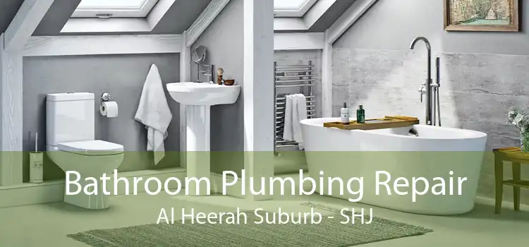 Bathroom Plumbing Repair Al Heerah Suburb - SHJ