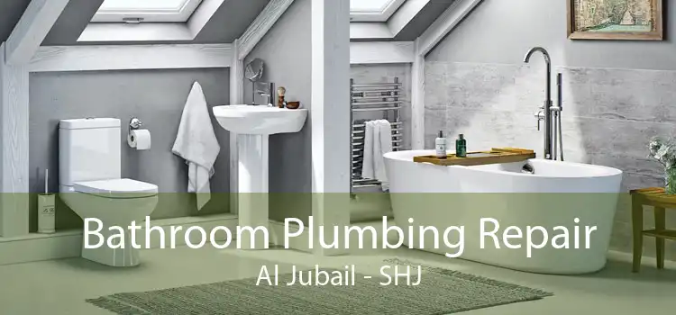 Bathroom Plumbing Repair Al Jubail - SHJ