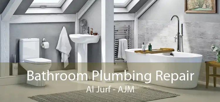 Bathroom Plumbing Repair Al Jurf - AJM