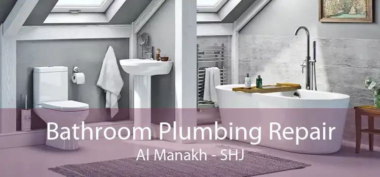 Bathroom Plumbing Repair Al Manakh - SHJ