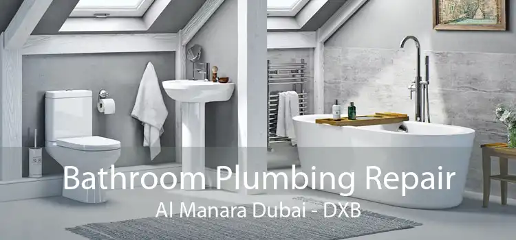 Bathroom Plumbing Repair Al Manara Dubai - DXB