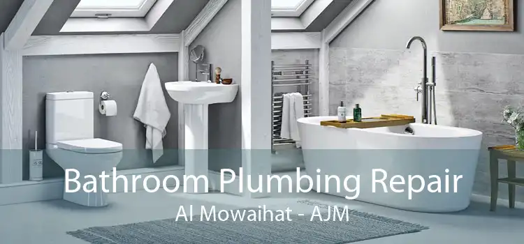 Bathroom Plumbing Repair Al Mowaihat - AJM