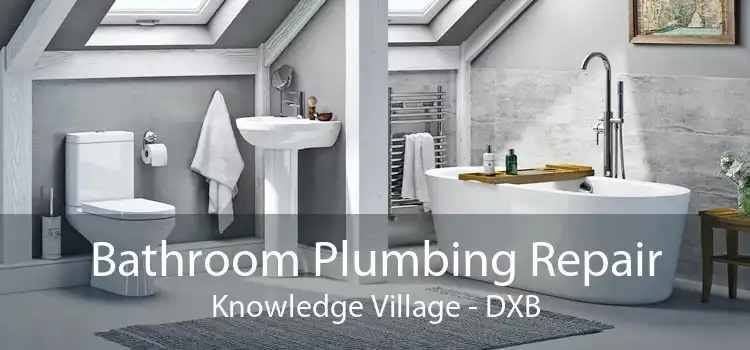 Bathroom Plumbing Repair Knowledge Village - DXB