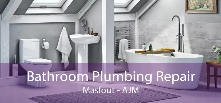 Bathroom Plumbing Repair Masfout - AJM