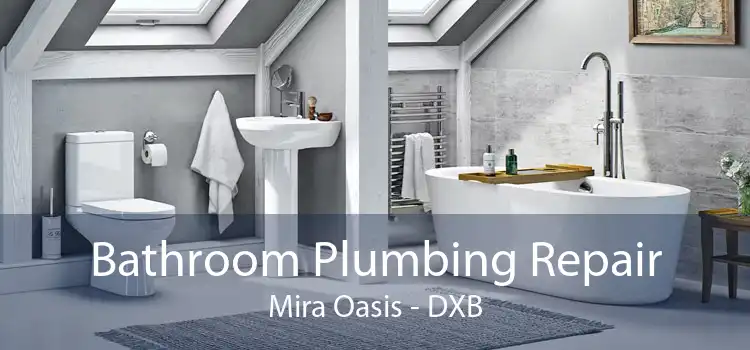 Bathroom Plumbing Repair Mira Oasis - DXB