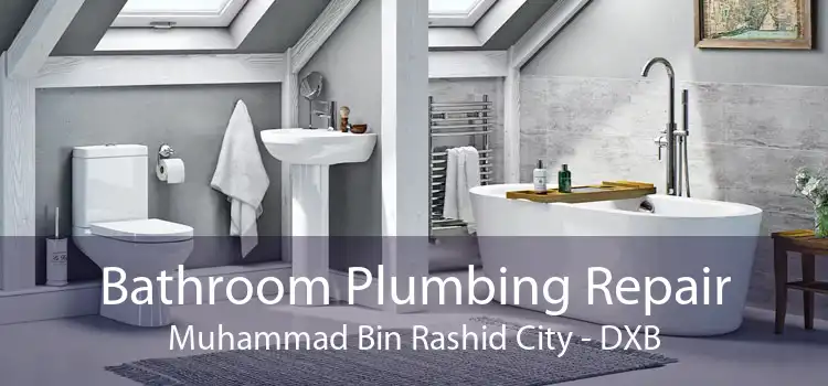 Bathroom Plumbing Repair Muhammad Bin Rashid City - DXB