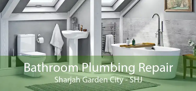 Bathroom Plumbing Repair Sharjah Garden City - SHJ