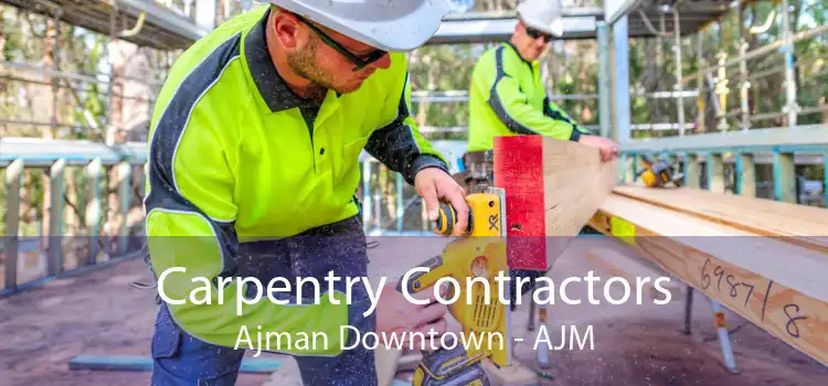 Carpentry Contractors Ajman Downtown - AJM