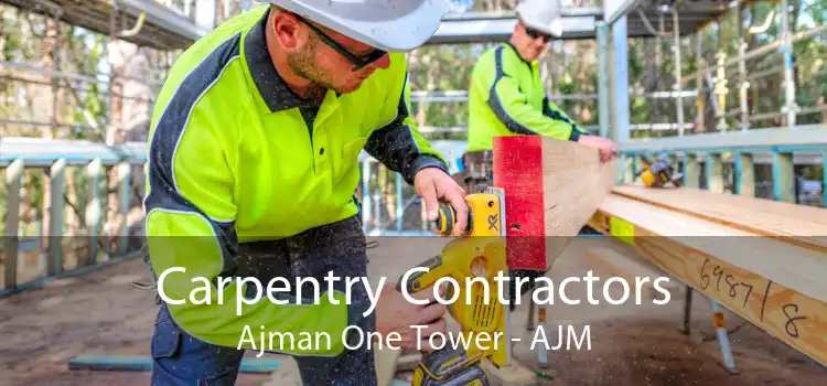 Carpentry Contractors Ajman One Tower - AJM