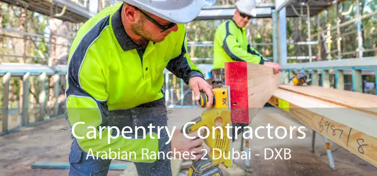 Carpentry Contractors Arabian Ranches 2 Dubai - DXB