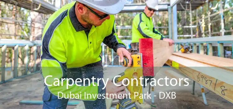 Carpentry Contractors Dubai Investment Park - DXB