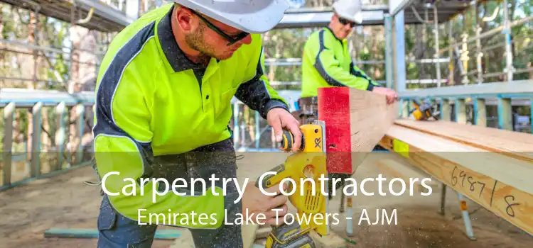 Carpentry Contractors Emirates Lake Towers - AJM