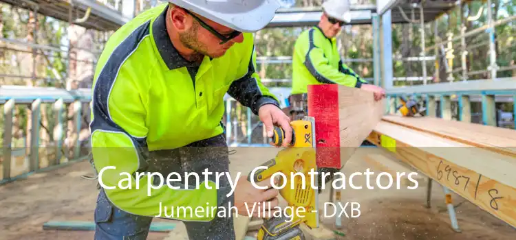 Carpentry Contractors Jumeirah Village - DXB