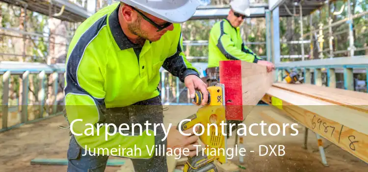 Carpentry Contractors Jumeirah Village Triangle - DXB