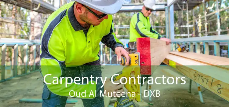 Carpentry Contractors Oud Al Muteena - DXB