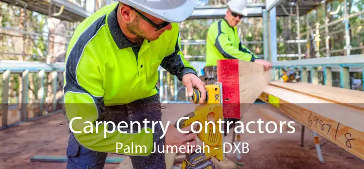 Carpentry Contractors Palm Jumeirah - DXB