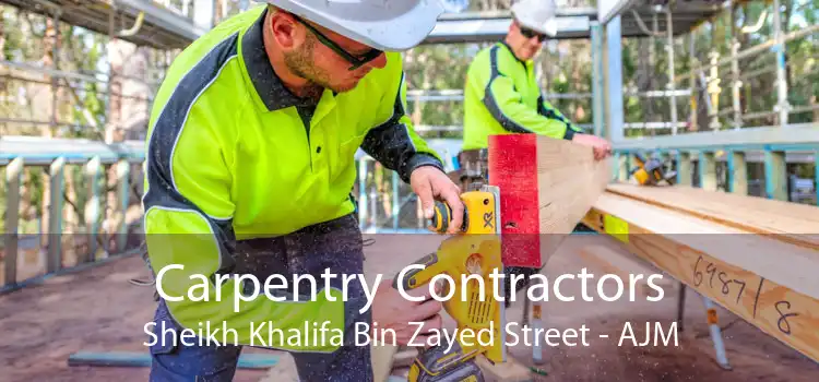 Carpentry Contractors Sheikh Khalifa Bin Zayed Street - AJM