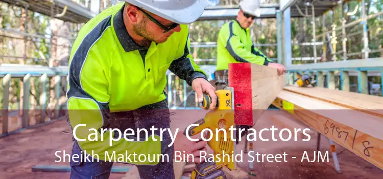 Carpentry Contractors Sheikh Maktoum Bin Rashid Street - AJM