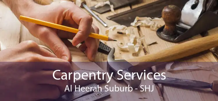 Carpentry Services Al Heerah Suburb - SHJ