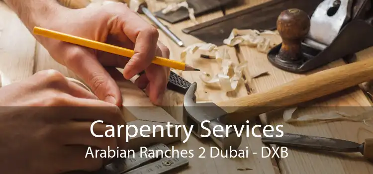 Carpentry Services Arabian Ranches 2 Dubai - DXB