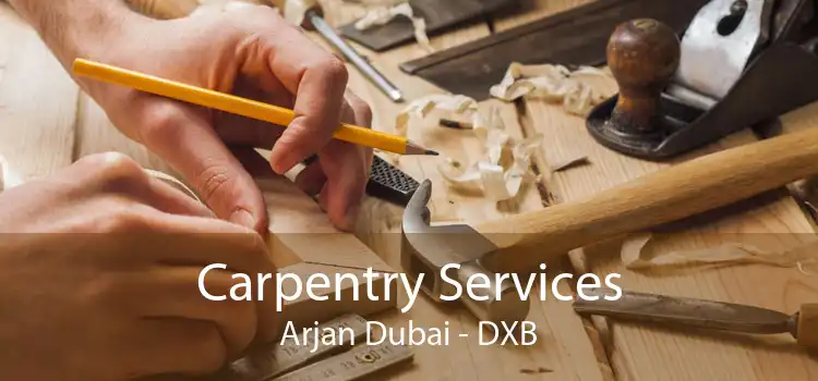 Carpentry Services Arjan Dubai - DXB