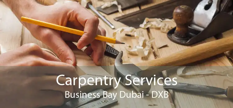 Carpentry Services Business Bay Dubai - DXB