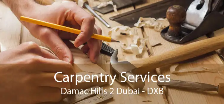 Carpentry Services Damac Hills 2 Dubai - DXB