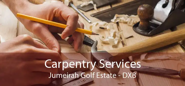 Carpentry Services Jumeirah Golf Estate - DXB