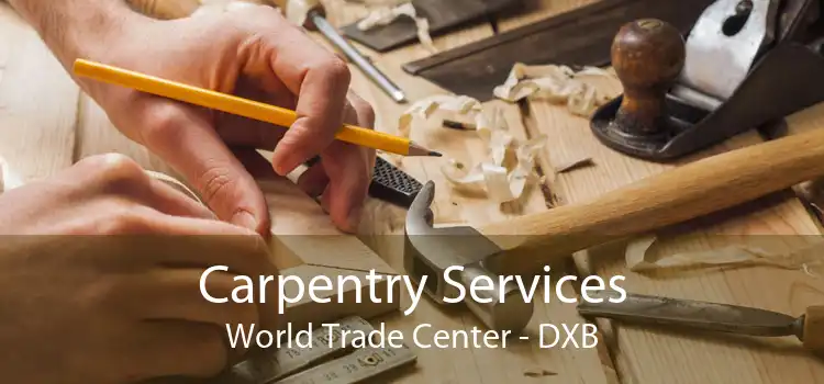 Carpentry Services World Trade Center - DXB