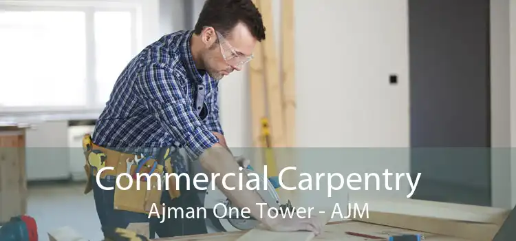 Commercial Carpentry Ajman One Tower - AJM