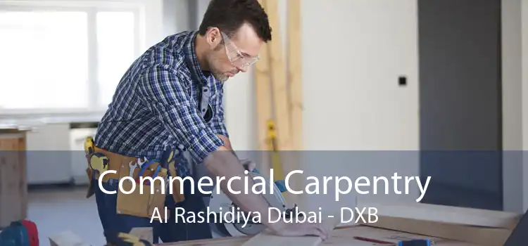 Commercial Carpentry Al Rashidiya Dubai - DXB