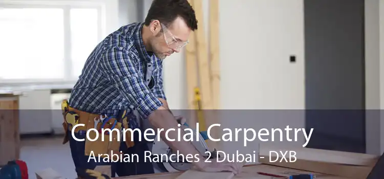 Commercial Carpentry Arabian Ranches 2 Dubai - DXB