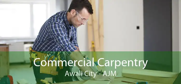 Commercial Carpentry Awali City - AJM