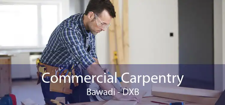 Commercial Carpentry Bawadi - DXB