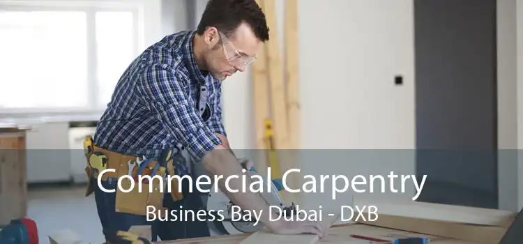 Commercial Carpentry Business Bay Dubai - DXB