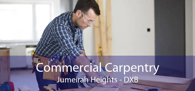 Commercial Carpentry Jumeirah Heights - DXB