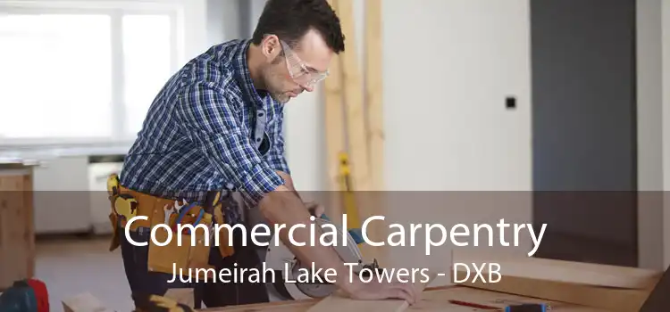 Commercial Carpentry Jumeirah Lake Towers - DXB