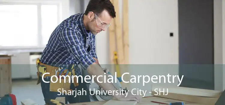 Commercial Carpentry Sharjah University City - SHJ