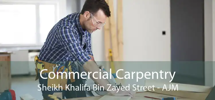 Commercial Carpentry Sheikh Khalifa Bin Zayed Street - AJM