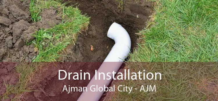 Drain Installation Ajman Global City - AJM