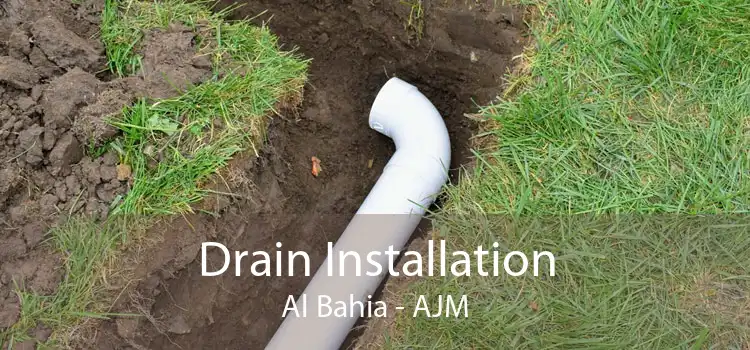 Drain Installation Al Bahia - AJM