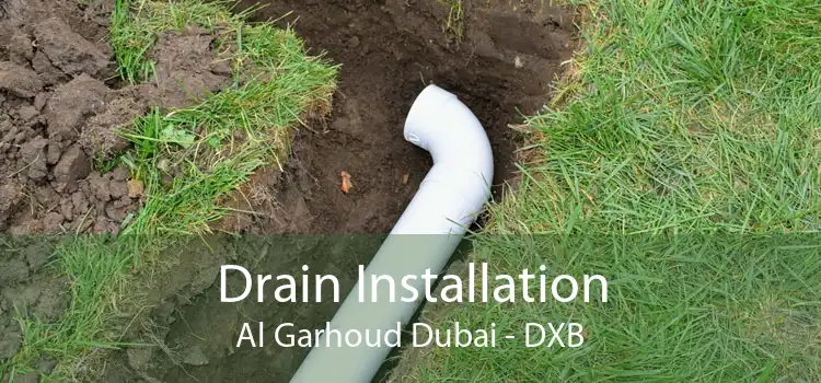 Drain Installation Al Garhoud Dubai - DXB