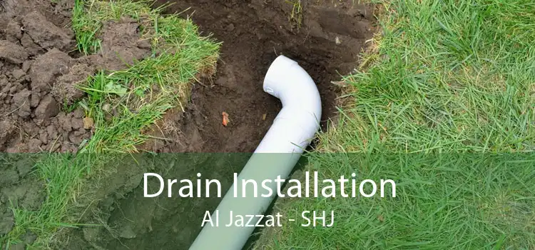 Drain Installation Al Jazzat - SHJ