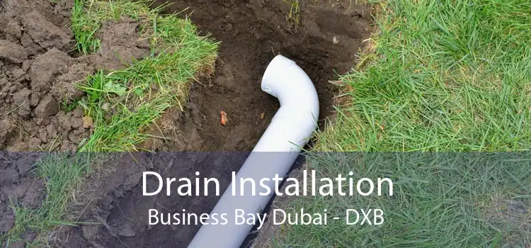 Drain Installation Business Bay Dubai - DXB