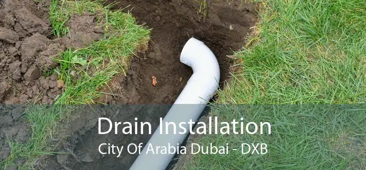 Drain Installation City Of Arabia Dubai - DXB