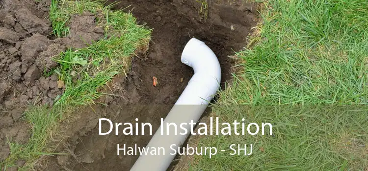 Drain Installation Halwan Suburp - SHJ